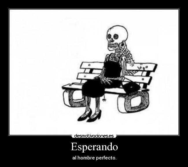 Esperando - al hombre perfecto.
