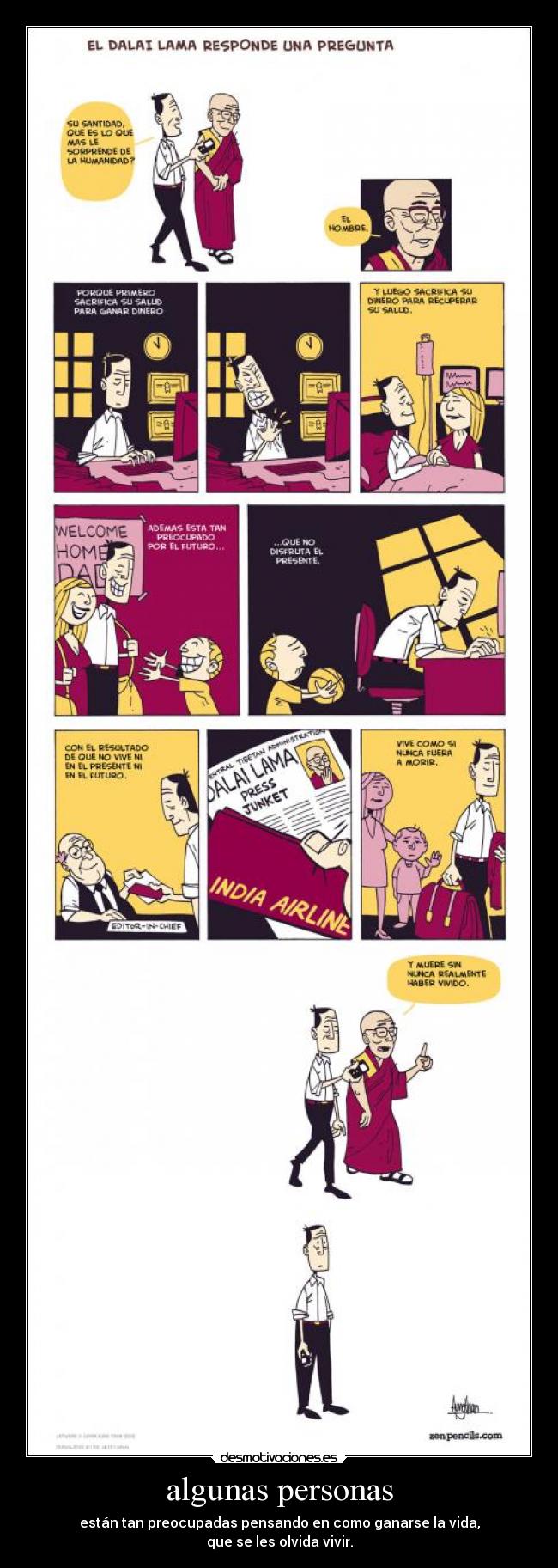 algunas personas - están tan preocupadas pensando en como ganarse la vida,
que se les olvida vivir.