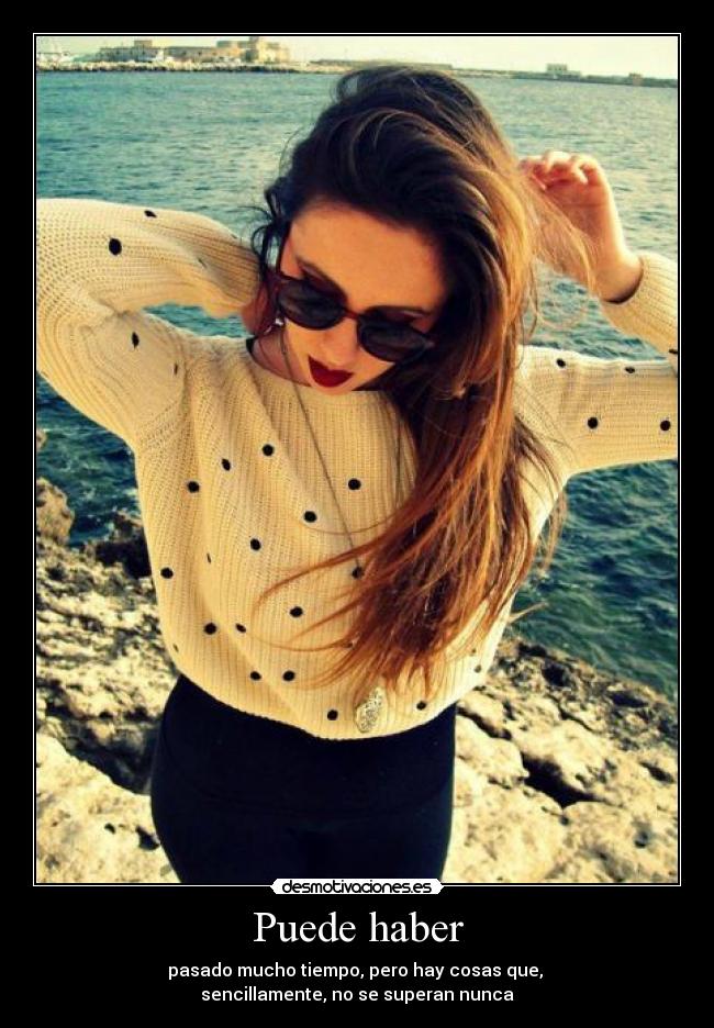 Puede haber - pasado mucho tiempo, pero hay cosas que,
sencillamente, no se superan nunca