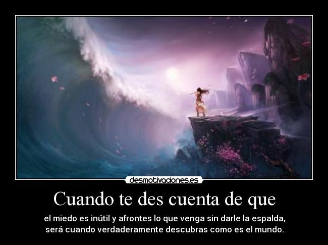 Cuando te des cuenta de que -
