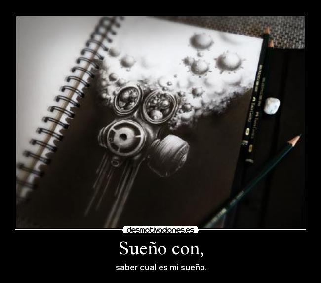Sueño con, - saber cual es mi sueño.