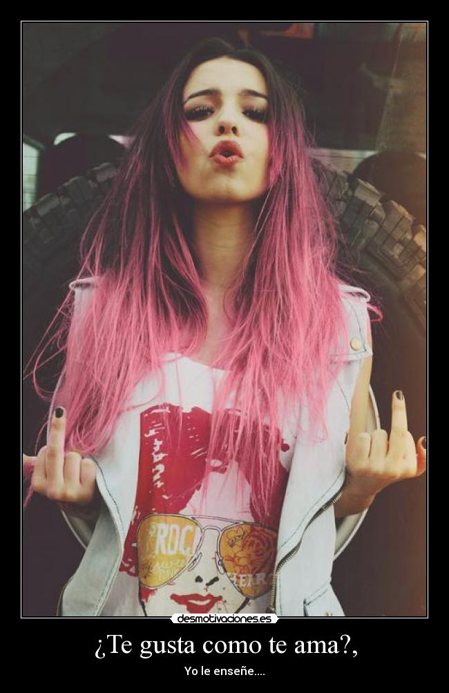 ¿Te gusta como te ama?, - Yo le enseñe....