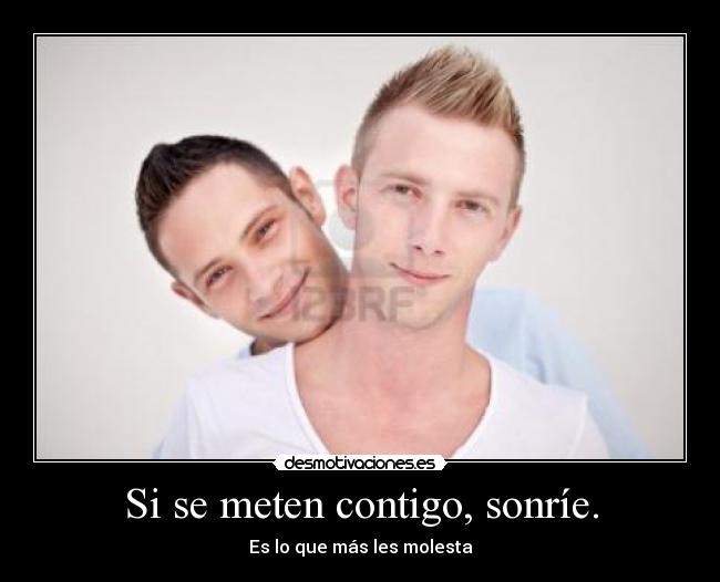 Si se meten contigo, sonríe. -
