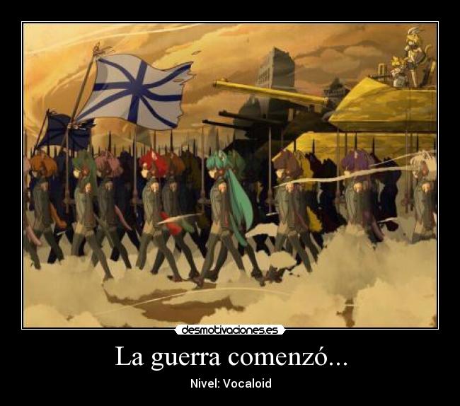 La guerra comenzó... - Nivel: Vocaloid