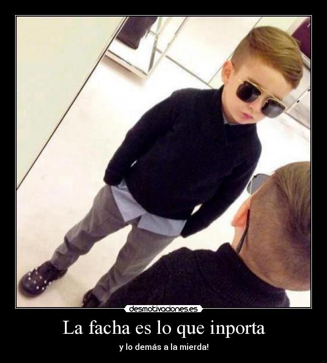 La facha es lo que inporta -