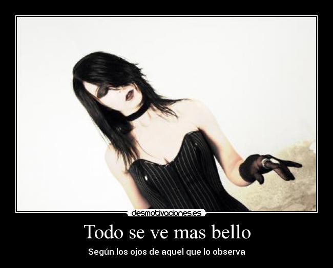 Todo se ve mas bello - Según los ojos de aquel que lo observa