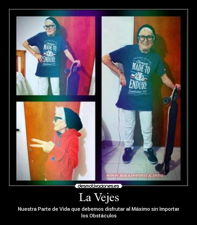 La Vejes - Nuestra Parte de Vida que debemos disfrutar al Máximo sin Importar los Obstáculos