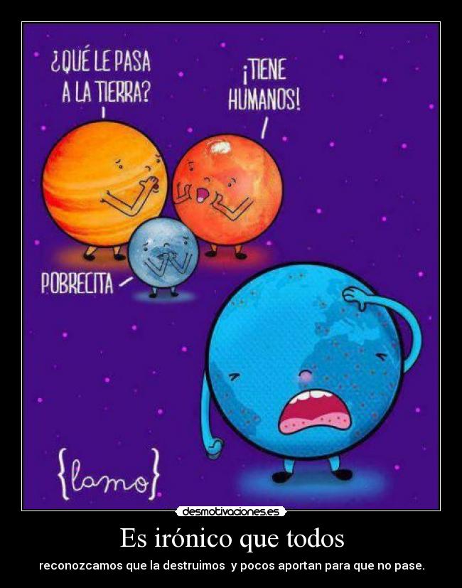Es irónico que todos -