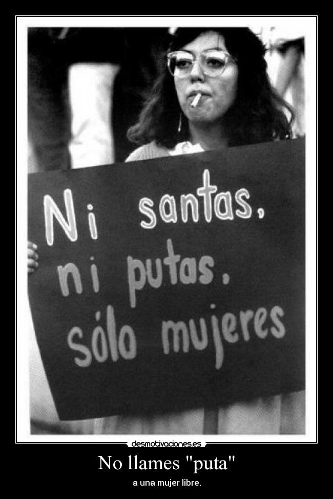 No llames puta - a una mujer libre.