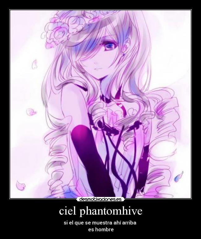 ciel phantomhive - si el que se muestra ahí arriba 
es hombre