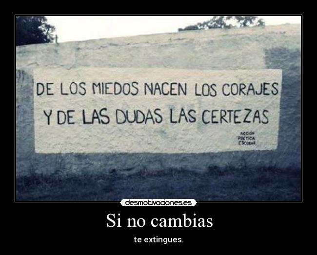 Si no cambias - te extingues.