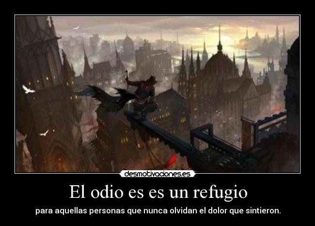 El odio es es un refugio -
