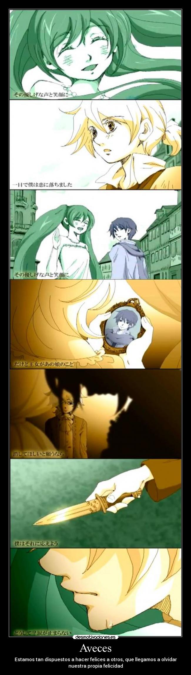 Aveces - Estamos tan dispuestos a hacer felices a otros, que llegamos a olvidar
nuestra propia felicidad