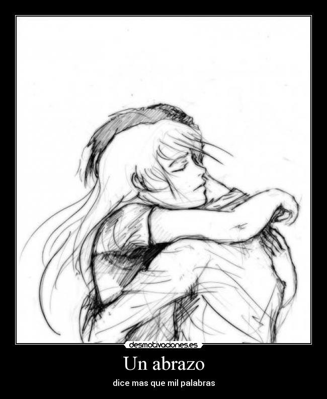Un abrazo - dice mas que mil palabras
