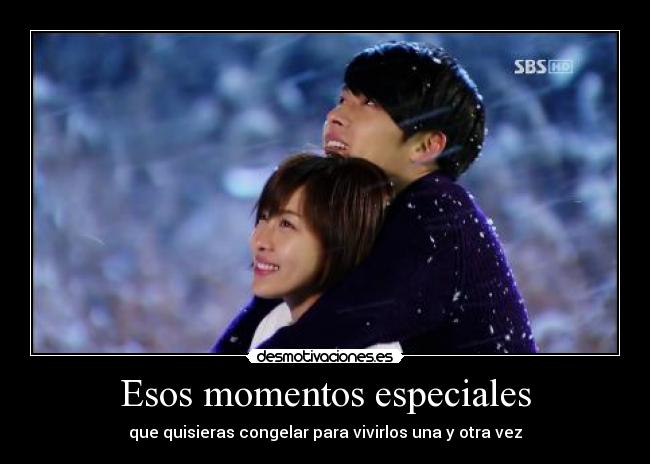 Esos momentos especiales - que quisieras congelar para vivirlos una y otra vez