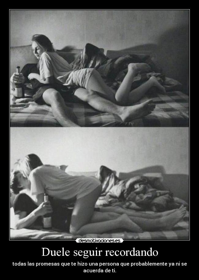 Duele seguir recordando -