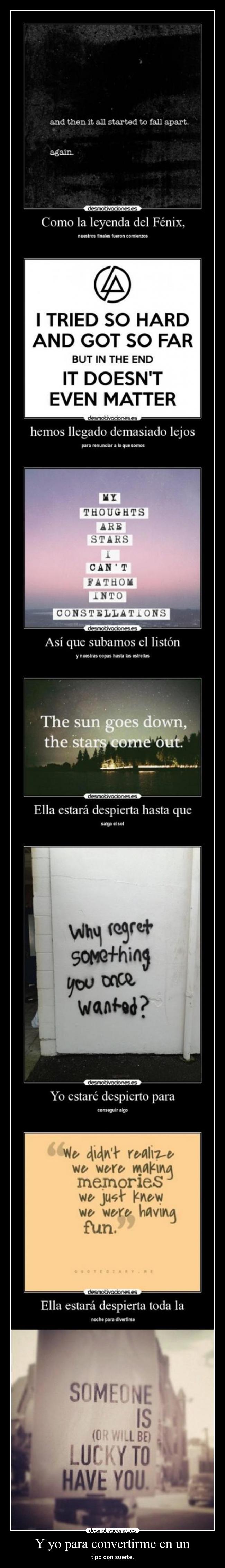 Y yo para convertirme en un - tipo con suerte.