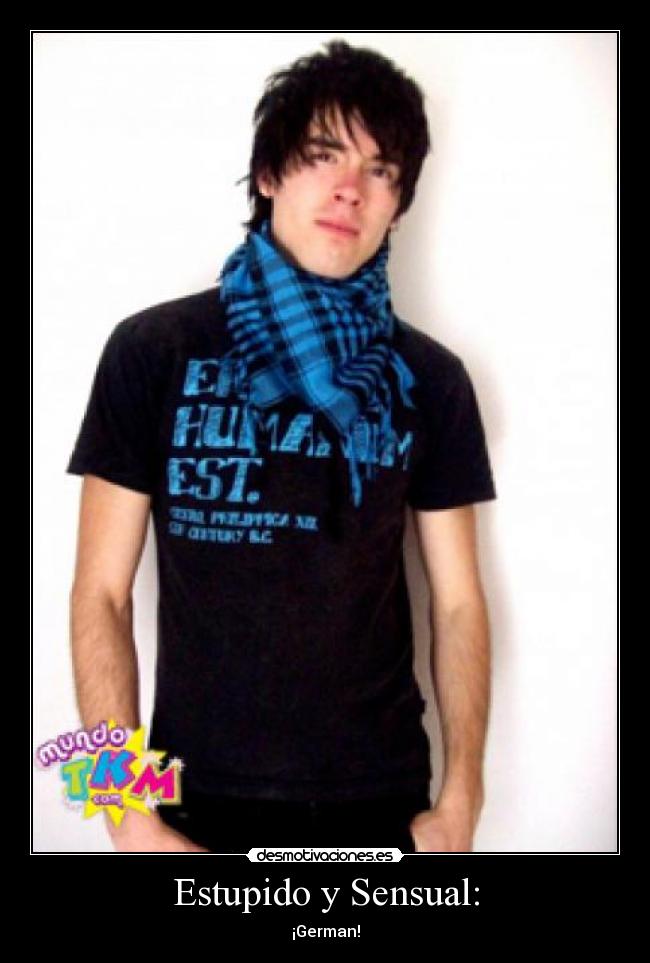 Estupido y Sensual: -