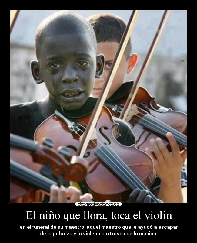 carteles rodrygreen nino que llora tocando violin funeral maestro desmotivaciones