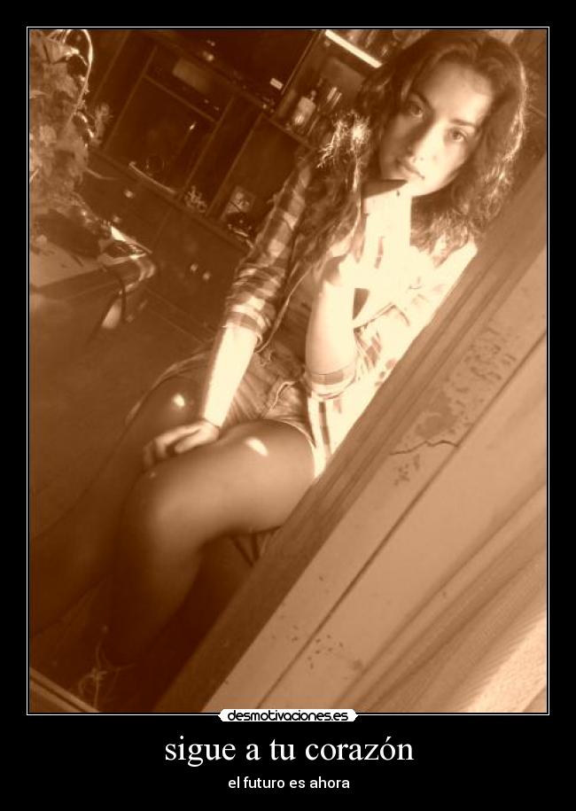 sigue a tu corazón -