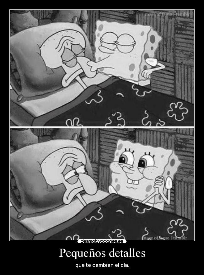 Pequeños detalles - que te cambian el día.