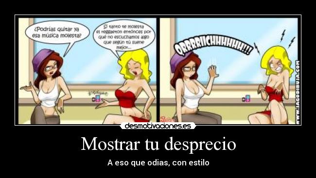 Mostrar tu desprecio - A eso que odias, con estilo