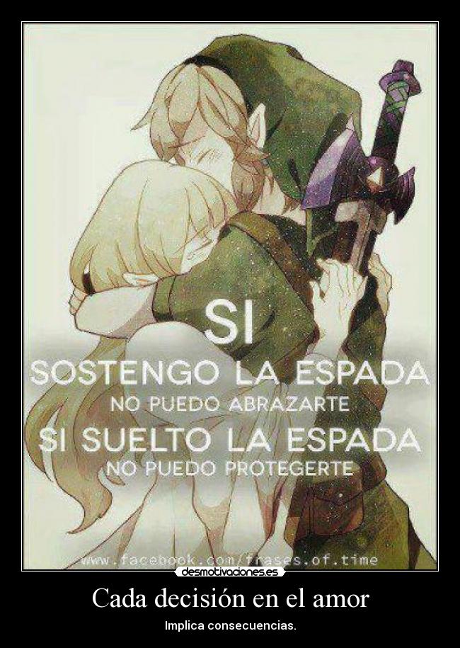 Cada decisión en el amor - Implica consecuencias.