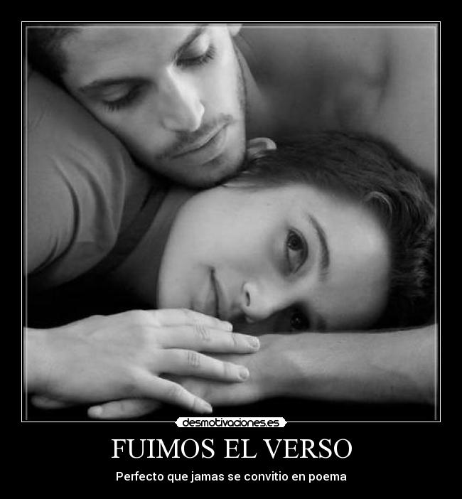 FUIMOS EL VERSO - Perfecto que jamas se convitio en poema
