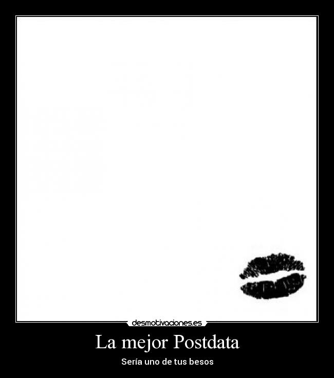 La mejor Postdata - Sería uno de tus besos