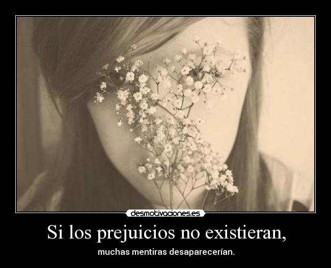 Si los prejuicios no existieran, - 