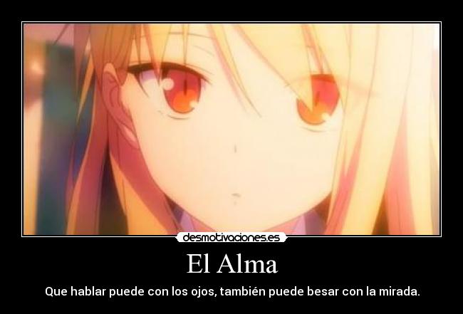 El Alma - Que hablar puede con los ojos, también puede besar con la mirada.