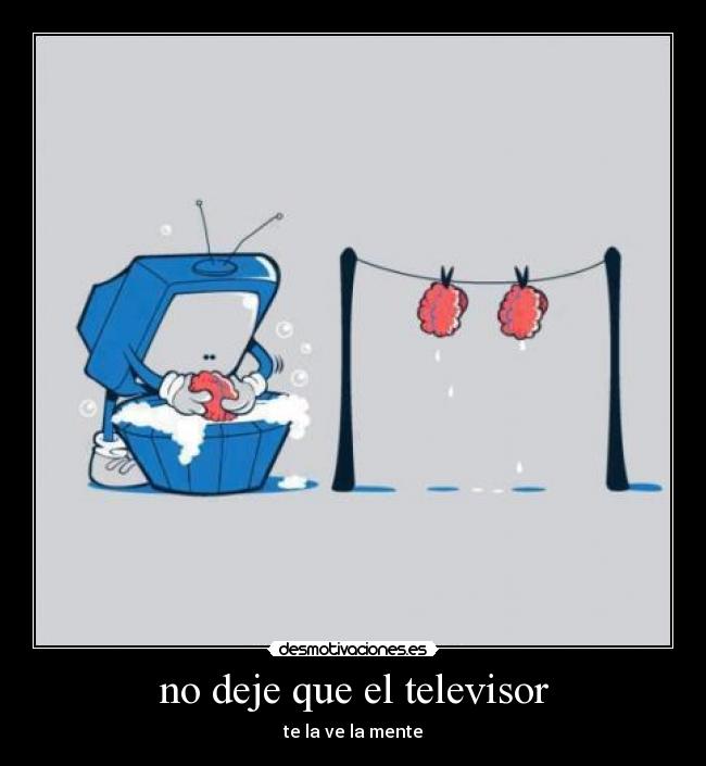 no deje que el televisor - te la ve la mente