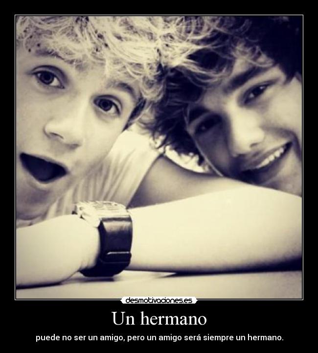 Un hermano - puede no ser un amigo, pero un amigo será siempre un hermano.