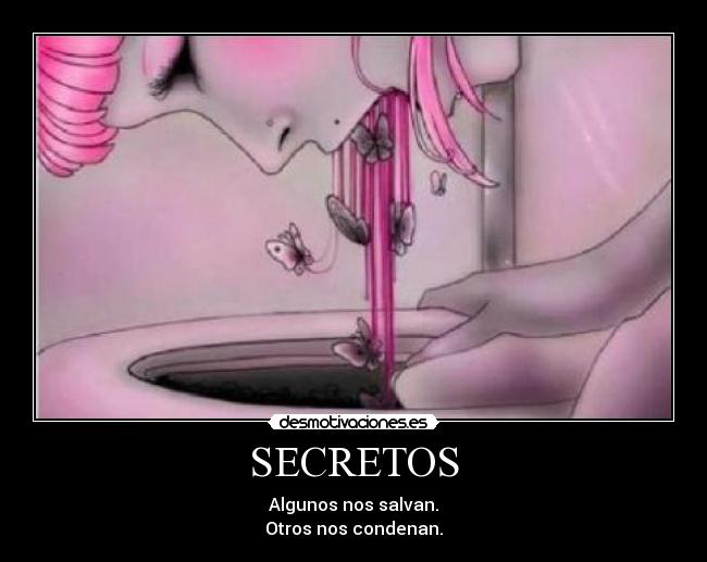SECRETOS - Algunos nos salvan.
Otros nos condenan.