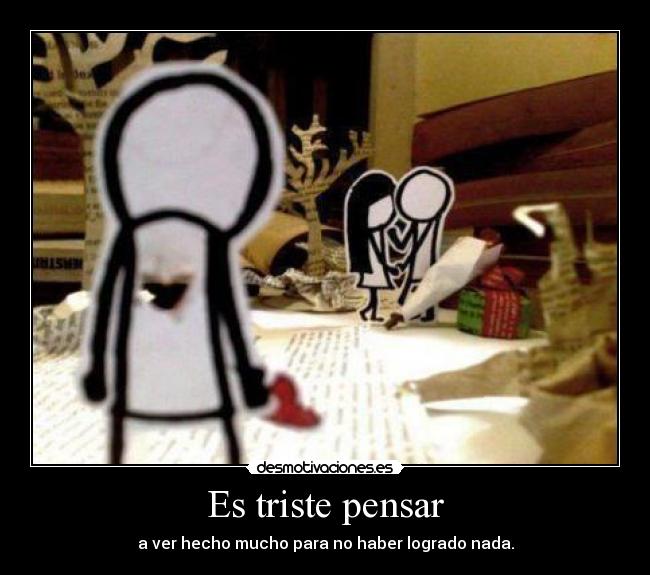 Es triste pensar -