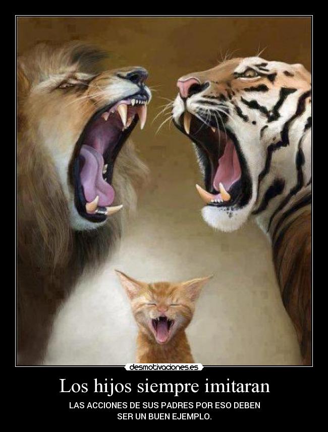 Los hijos siempre imitaran -