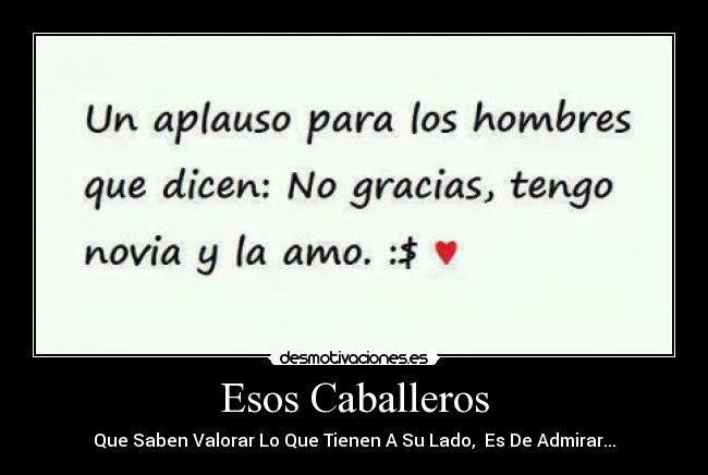 Esos Caballeros - Que Saben Valorar Lo Que Tienen A Su Lado, Es De Admirar...