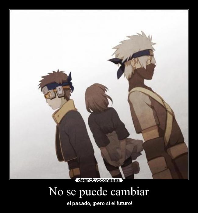 No se puede cambiar - el pasado, ¡pero sí el futuro!