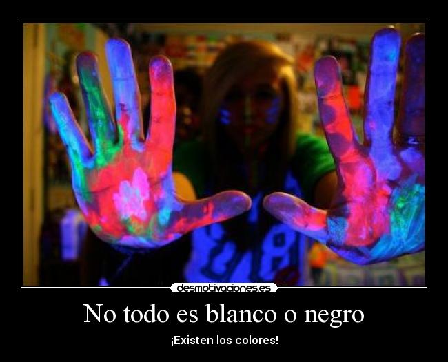 No todo es blanco o negro - 