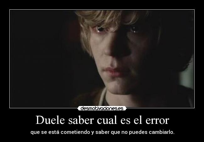 Duele saber cual es el error -