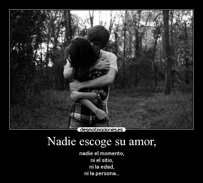 Nadie escoge su amor, -