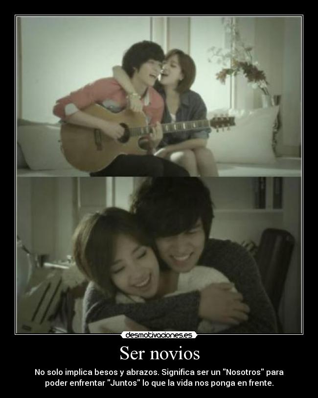 Ser novios - No solo implica besos y abrazos. Significa ser un Nosotros para
poder enfrentar Juntos lo que la vida nos ponga en frente.