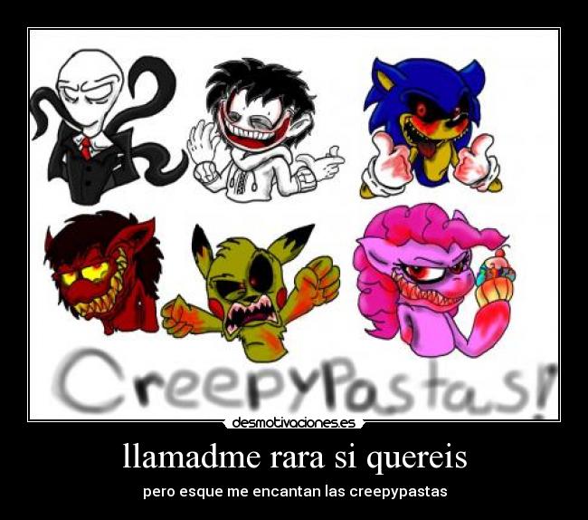 llamadme rara si quereis - pero esque me encantan las creepypastas