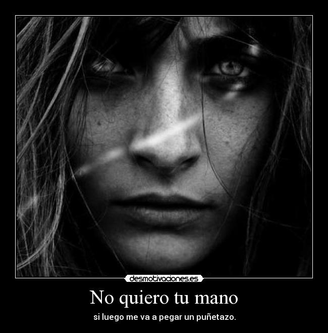 No quiero tu mano - 