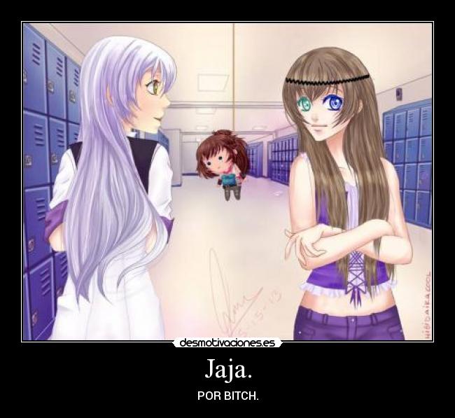 Jaja. - POR BITCH.