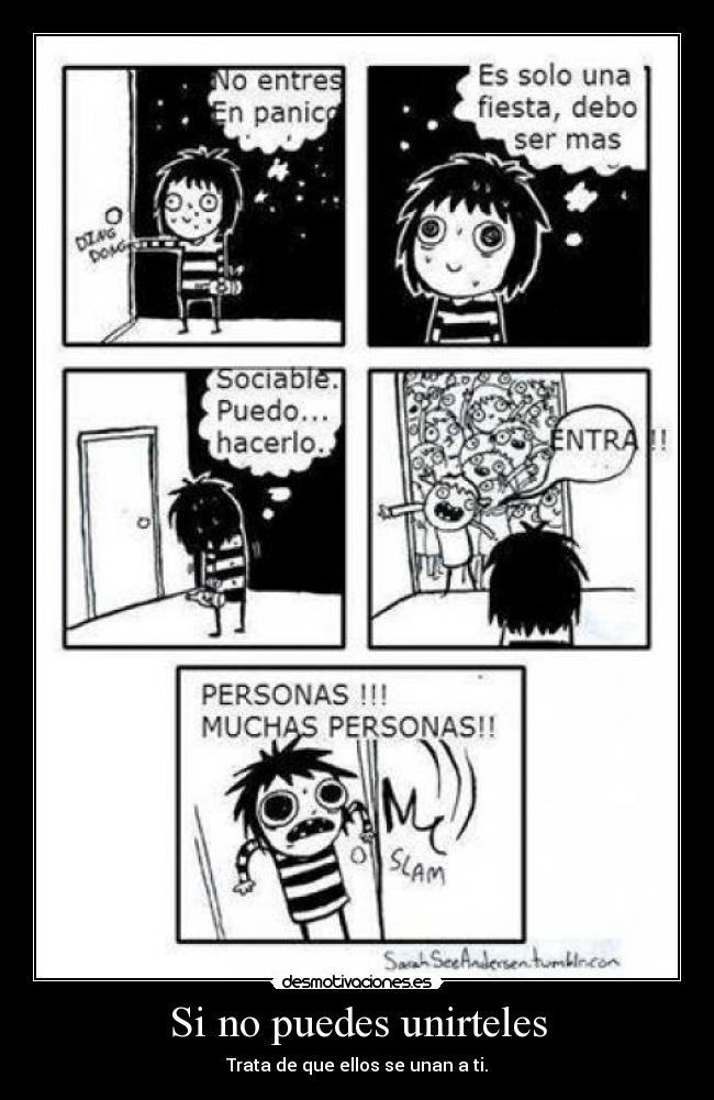 Si no puedes unirteles - Trata de que ellos se unan a ti.