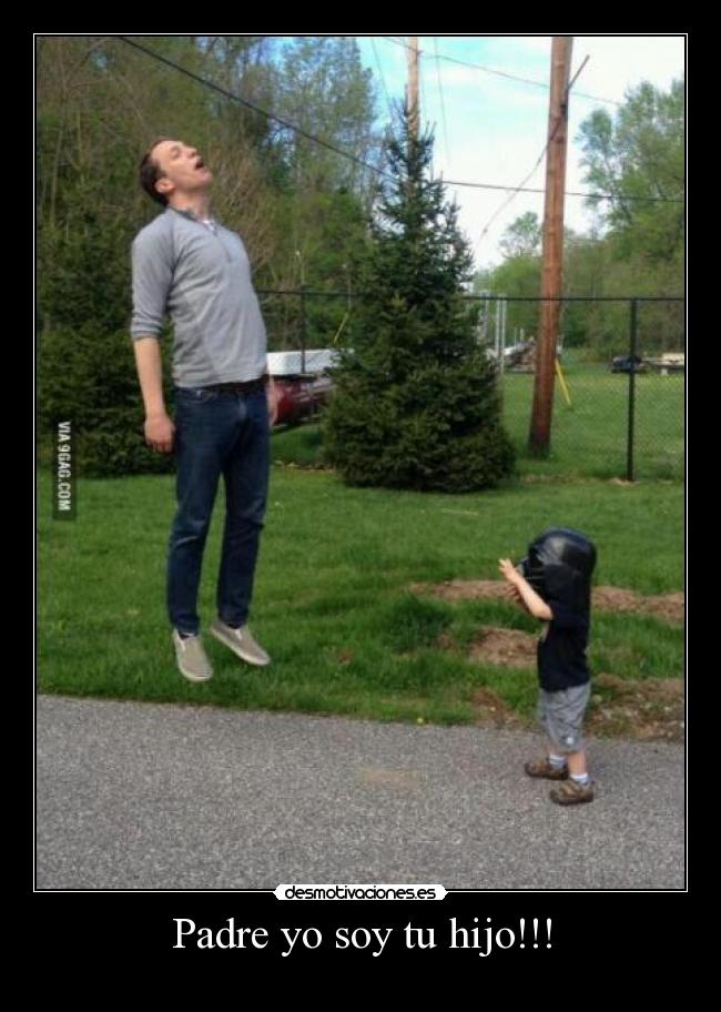 Padre yo soy tu hijo!!! - 