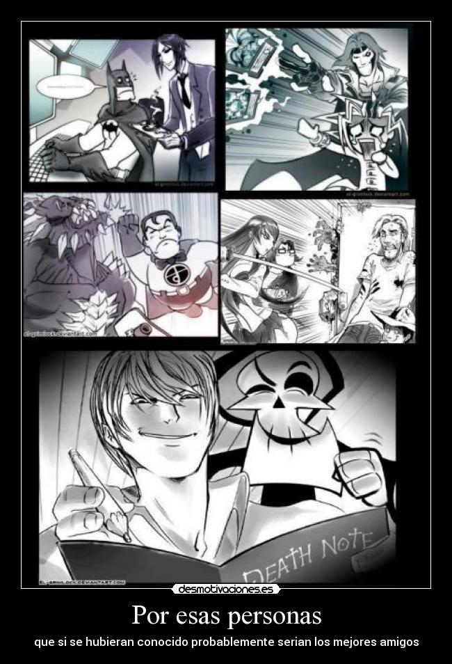 Por esas personas - que si se hubieran conocido probablemente serian los mejores amigos