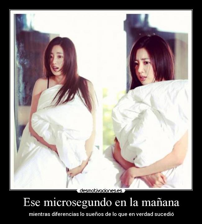 Ese microsegundo en la mañana - mientras diferencias lo sueños de lo que en verdad sucedió