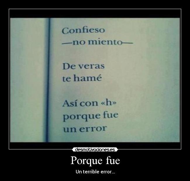 Porque fue - Un terrible error...